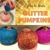 How to Make Glitter Pumpkins Tutorial